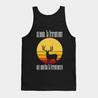 school is important but hunting is importer Tank Top